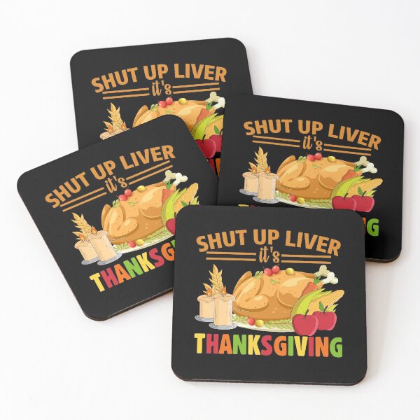 Item preview, Shut Up Liver It Is Thanksgiving designed and sold by eajob.