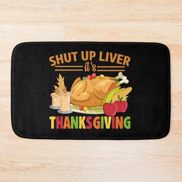 Item preview, Shut Up Liver It Is Thanksgiving designed and sold by eajob.