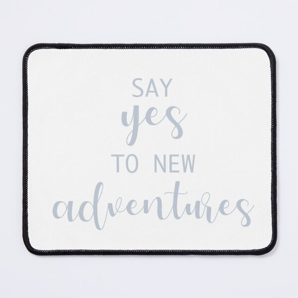 Item preview, Say Yes To New Adventures designed and sold by Whoopsidoodle.