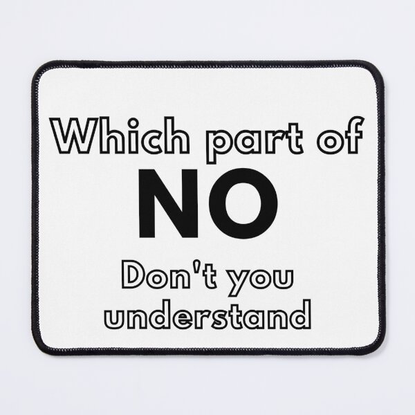 Item preview, Which Part of No Don't You Understand designed and sold by Sharonmobile.