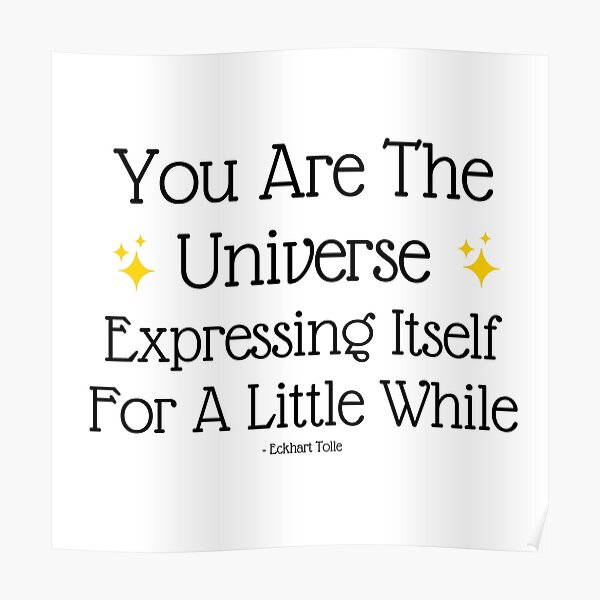 "You Are the Universe Expressing Itself For a Little While" Poster for