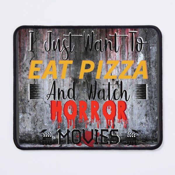 Item preview, I Just Want To Eat Pizza And Watch Horror Movies! - I Just Want To Eat Pizza And Watch Horror Movies- Eat Pizza and Play Games designed and sold by SoffyLee586.