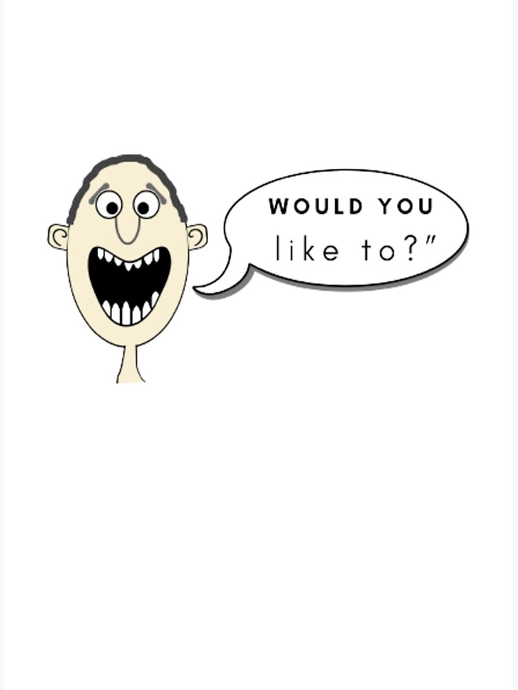 Would You Like To Tshirt Funny Group Chat Names Greeting Card For Sale By Mansour01 Redbubble