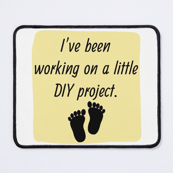 Item preview, I've Been Working on a Little DIY Project designed and sold by Corrie Mick.