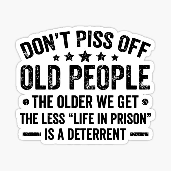 Don'T Piss Off Old People Funny Gag Gifts For Elderly People Pin for Sale  by tanalan