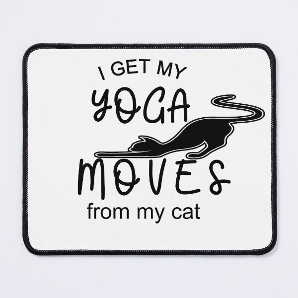 Item preview, i get my yoga moves from my cat funny cat stretchin  ,yoga time  designed and sold by Havic  Tees.