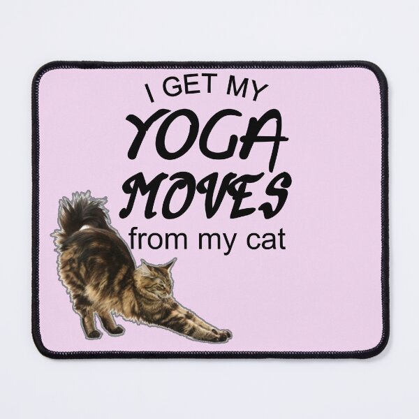 Item preview,  i get my yoga moves from my cat funny cat stretchin  ,yoga time ,funny cat stretch designed and sold by Havic  Tees.