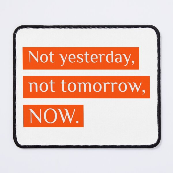 Item preview, Not yesterday, not tomorrow, NOW - Motivational designed and sold by Designs2Excite.