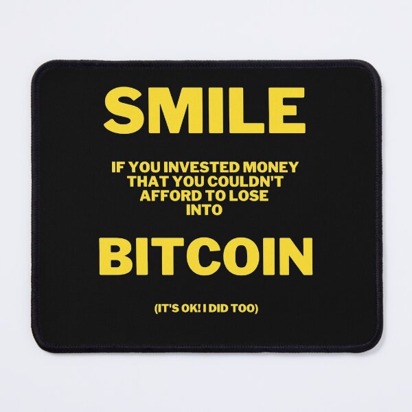 Item preview, Smile if you invested in bitcoin designed and sold by 2Cheesy4U.