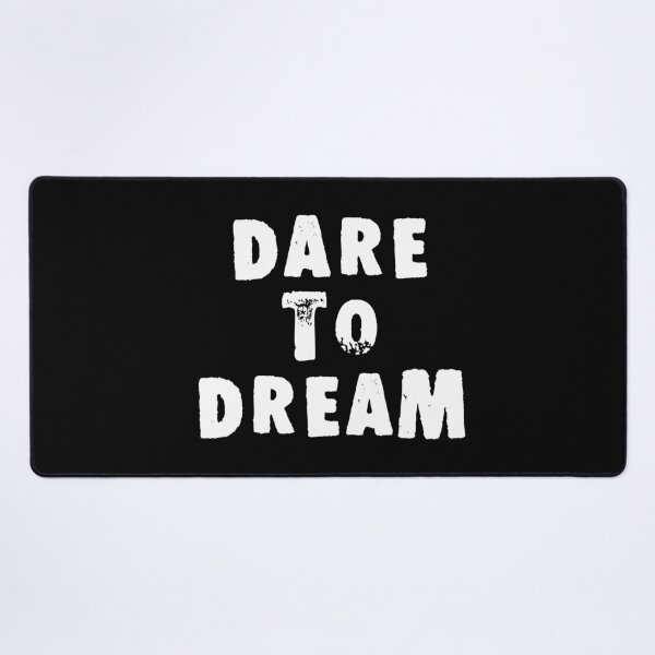 Item preview, Dare to Dream designed and sold by Good-Looking Corpse.