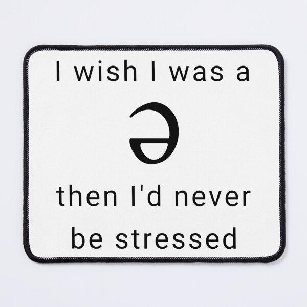 Item preview, I Wish I was a Schwa, Then I'd Never be Stressed designed and sold by Corrie Mick.