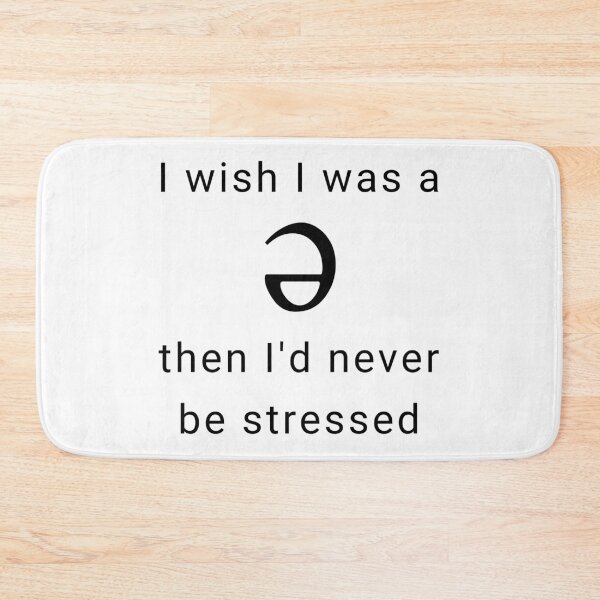 Item preview, I Wish I was a Schwa, Then I'd Never be Stressed designed and sold by Corrie Mick.