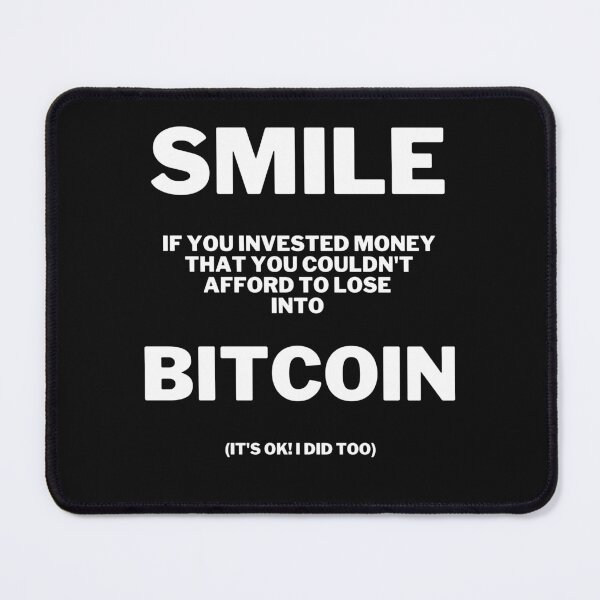 Item preview, Smile if you invested in bitcoin designed and sold by 2Cheesy4U.
