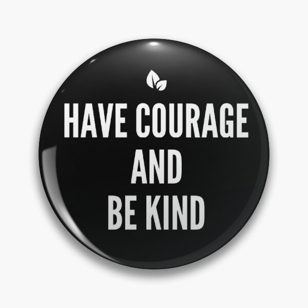 Item preview, Have Courage and be kind designed and sold by JOY STORE 45.