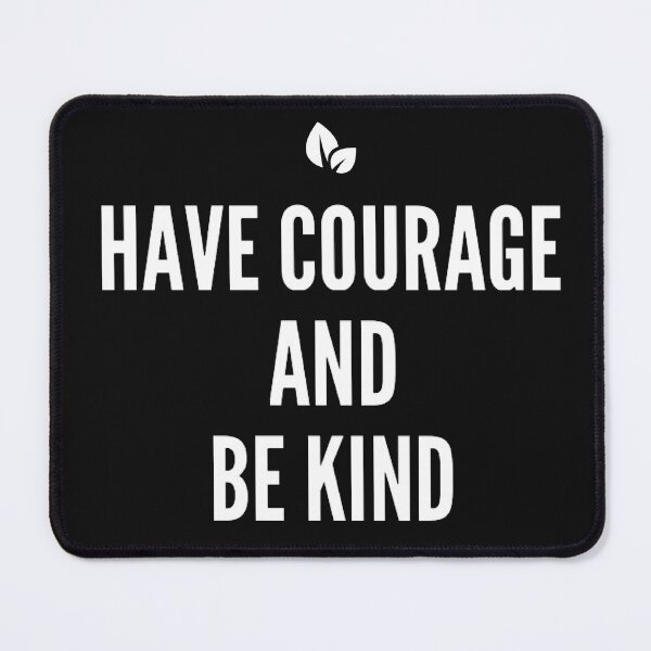 Item preview, Have Courage and be kind designed and sold by JOY STORE 45.