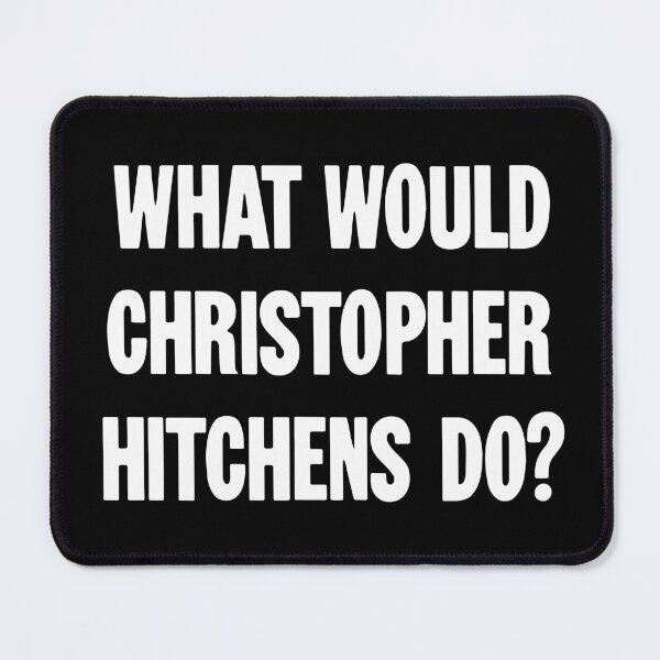 Item preview, What Would Christopher Hitchens Do? designed and sold by Good-Looking Corpse.