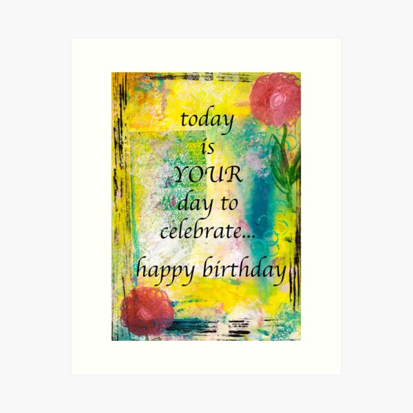 Today is Your day to Celebrate, Happy Birthday Art Print