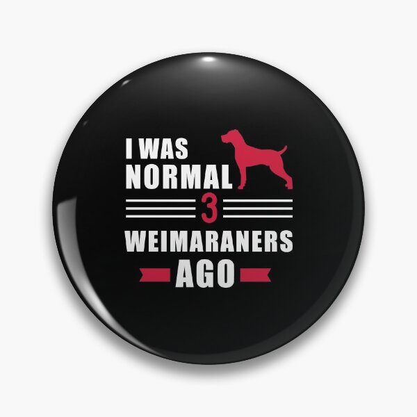 Item preview, I Was Normal 3 Weimaraners Ago designed and sold by azerbaija.