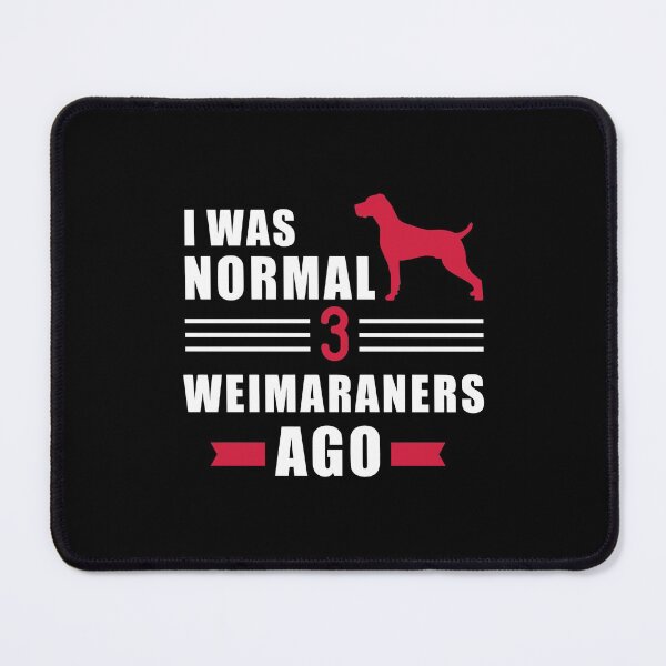 Item preview, I Was Normal 3 Weimaraners Ago designed and sold by azerbaija.