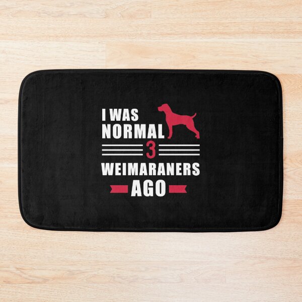 Item preview, I Was Normal 3 Weimaraners Ago designed and sold by azerbaija.
