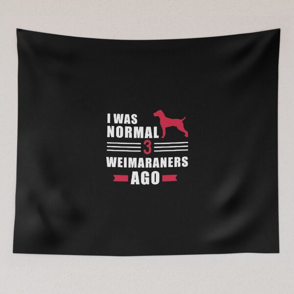 Item preview, I Was Normal 3 Weimaraners Ago designed and sold by azerbaija.