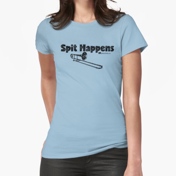 Spit Happens - Trombone (Black Lettering) Fitted T-Shirt