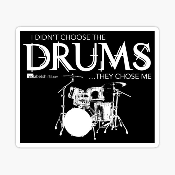 I Didn’t Choose The Drum Set (White Lettering) Sticker