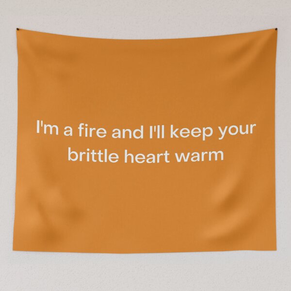 Item preview, i'm a fire and i'll keep your brittle heart warm designed and sold by BOSHIRT.