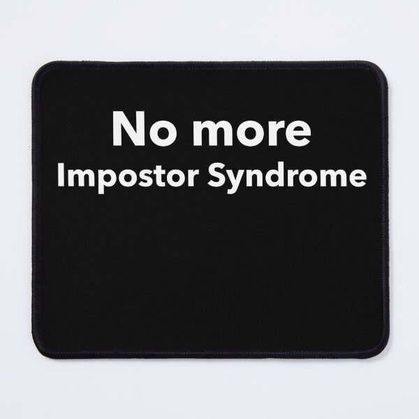 Item preview, No More Impostor Syndrome designed and sold by RiadMannan.