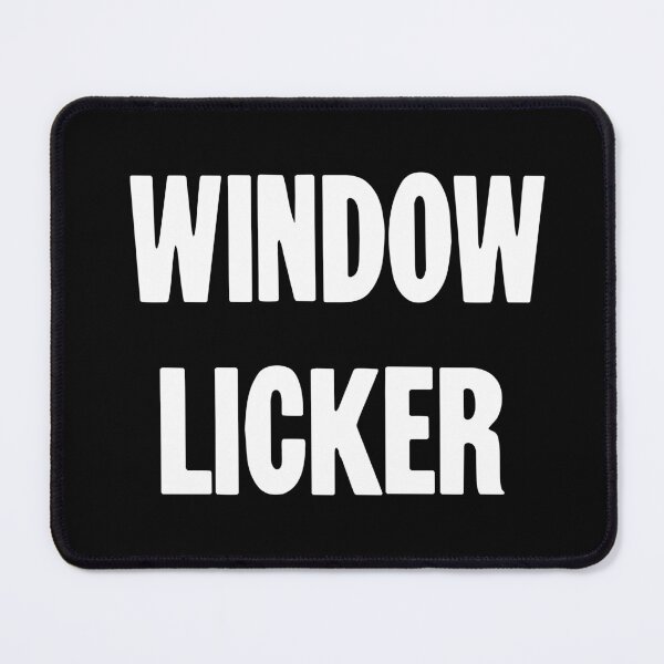 Item preview, Window Licker designed and sold by Good-Looking Corpse.