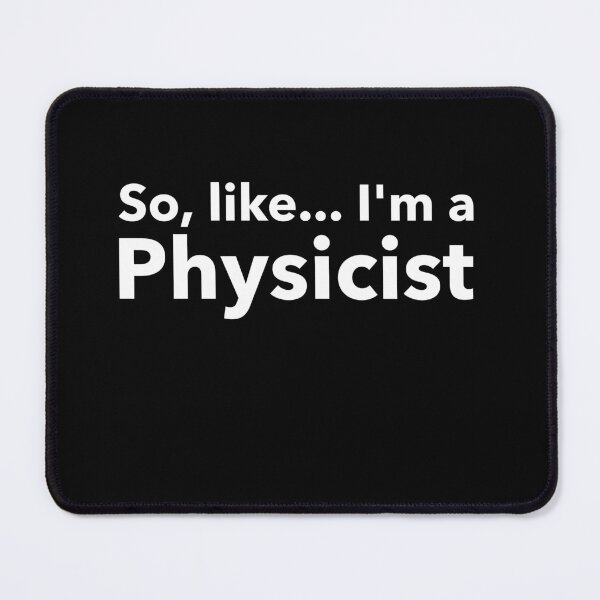 Item preview, So, Like... I'm a Physicist designed and sold by RiadMannan.