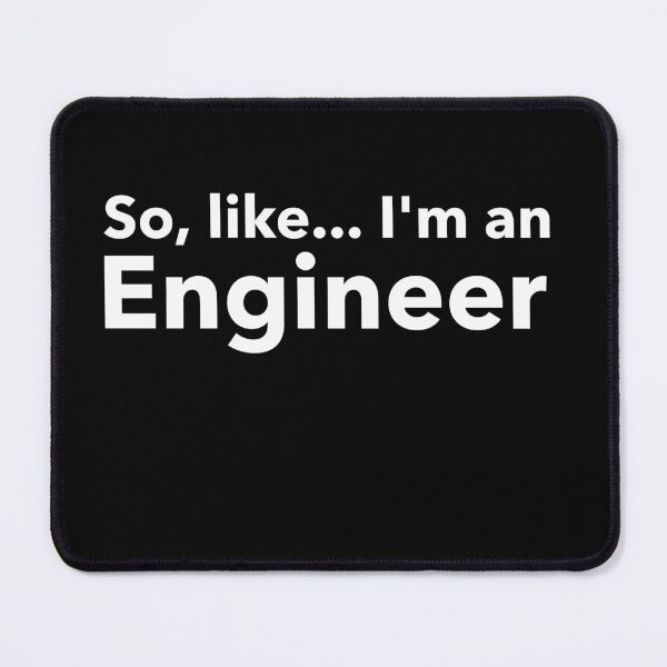 Item preview, So, Like...I'm an Engineer designed and sold by RiadMannan.