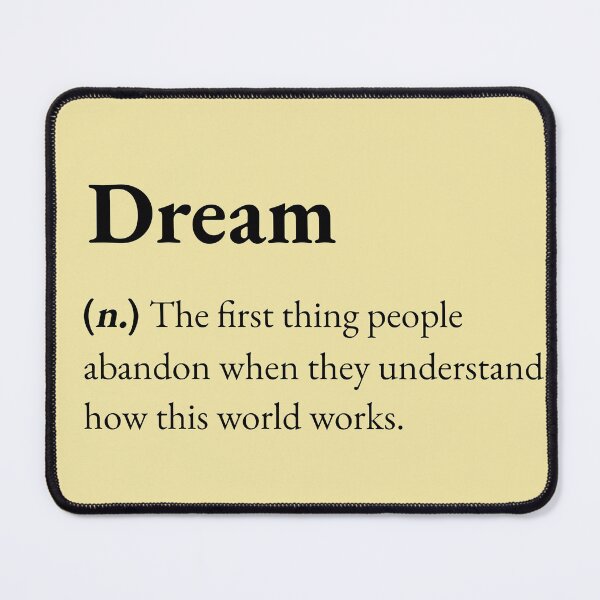 Item preview, Dream is the first thing people abandon when they understand how this world works. designed and sold by JokersFactory.