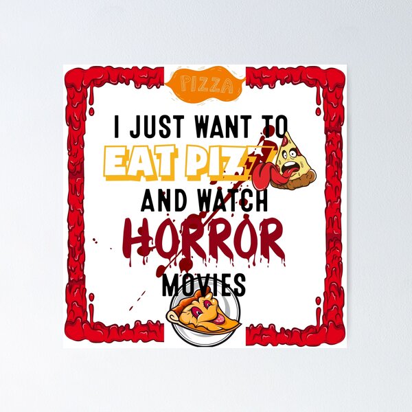 Item preview, I Just Want To Eat Pizza And Watch Horror Movies! - I Just Want To Eat Pizza And Watch Horror Movies- Eat Pizza and Play Games designed and sold by SoffyLee586.