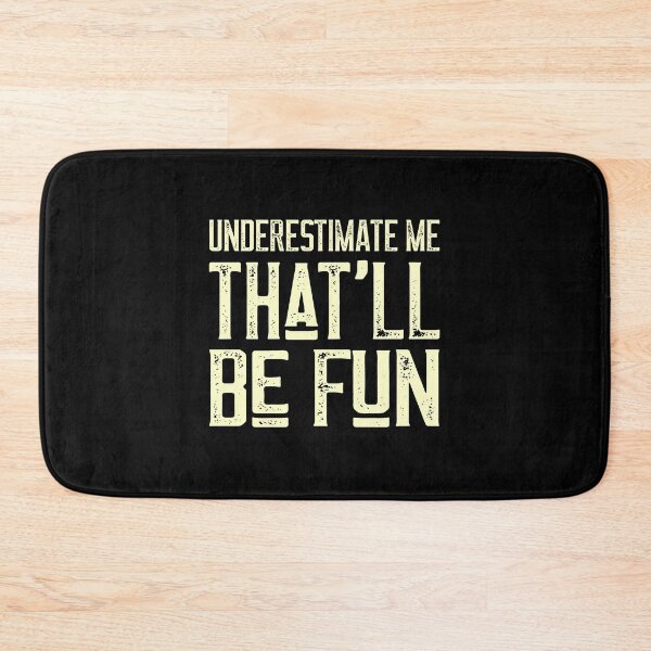 Item preview, Underestimate Me That'Ll Be Fun Funny Quote Gift Pun designed and sold by fried1982.