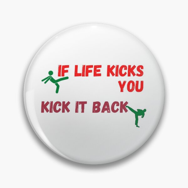 Item preview, If Life Kicks You, Kick it Back designed and sold by MEBH.