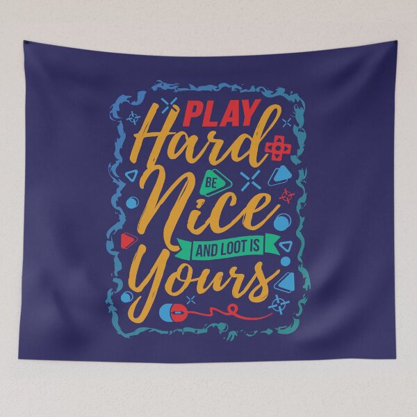 Item preview, Play hard be nice and loot is yours. Inspirational quote kindness matters designed and sold by yashik.