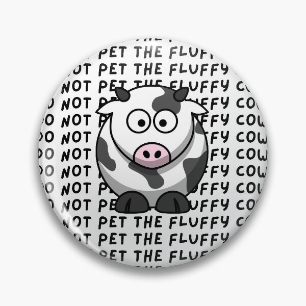 Item preview, Do Not Pet The Fluffy Cows designed and sold by sucinatsangg.