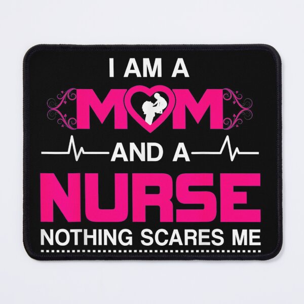 Item preview, I am a mom and a nurse nothing scares me- Nursing designed and sold by Designs Of all kinds.