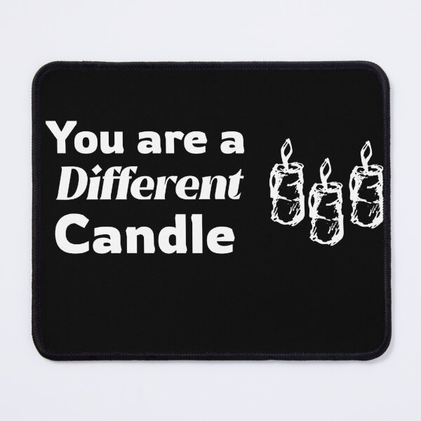 Item preview, You are a Different Candle designed and sold by RiadMannan.