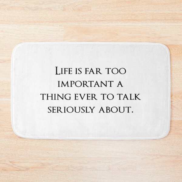 Item preview, Life is far too important a thing ever to talk seriously about. Quotes store designed and sold by QuotesStore-2.