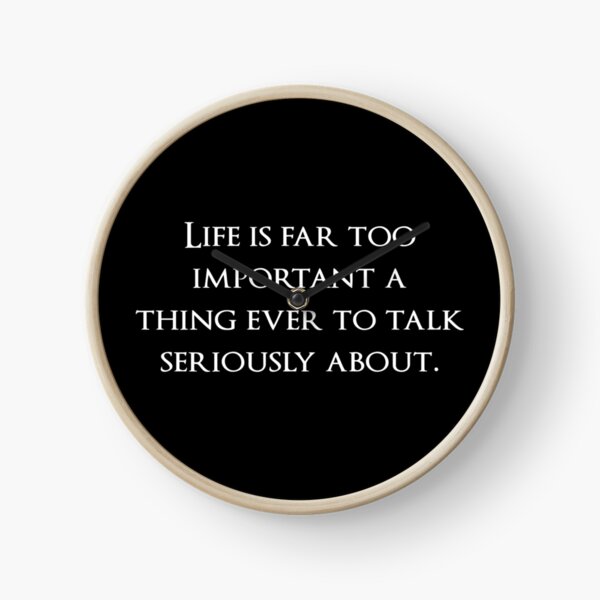 Item preview, Life is far too important a thing ever to talk seriously about. Quotes store designed and sold by QuotesStore-2.