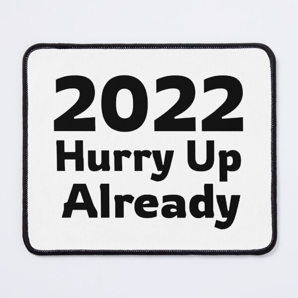 Item preview, 2022 Hurry Up Already.. designed and sold by RiadMannan.