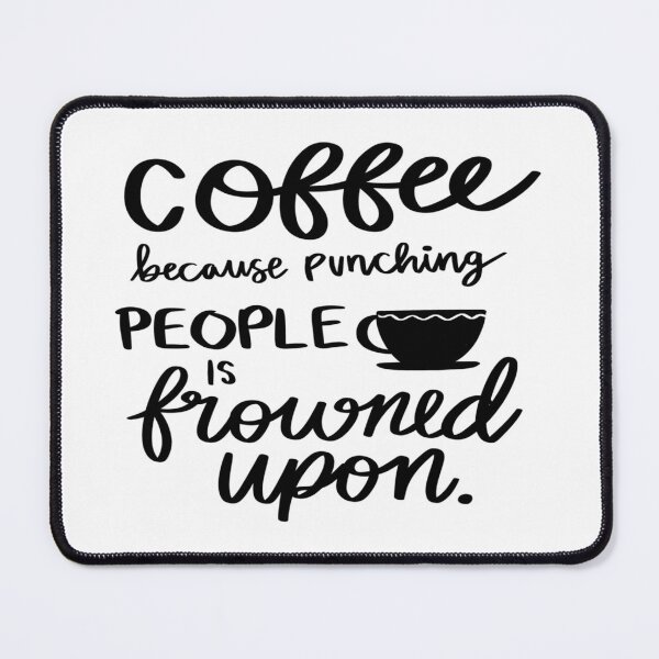 Item preview, Coffee- Punching People is Frowned Upon designed and sold by HDPrinting.