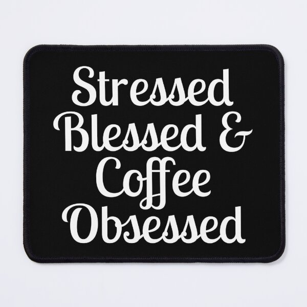 Item preview, Coffee- Stressed Blessed Coffee Obsessed designed and sold by HDPrinting.