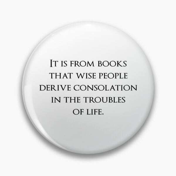 Item preview, It is from books that wise people derive consolation in the troubles of life. Quotes store designed and sold by QuotesStore-2.