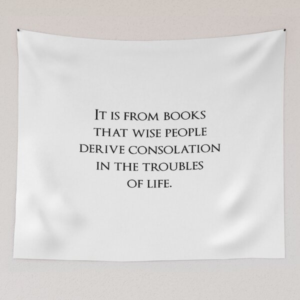 Item preview, It is from books that wise people derive consolation in the troubles of life. Quotes store designed and sold by QuotesStore-2.