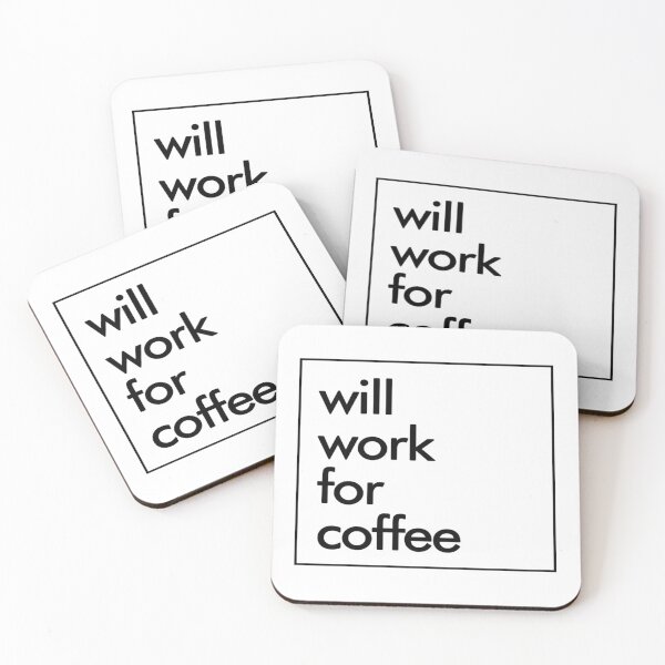 Item preview, Coffee- Will Work For Coffee designed and sold by HDPrinting.