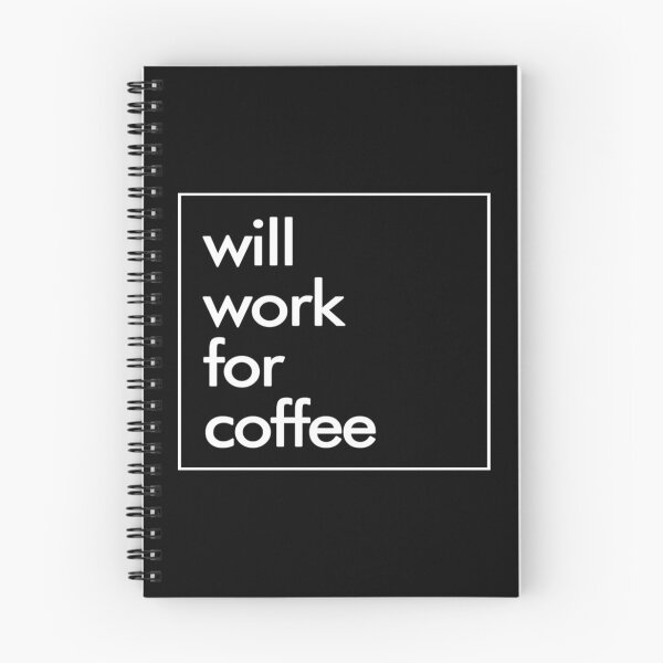 Item preview, Coffee- Will Work For Coffee designed and sold by HDPrinting.