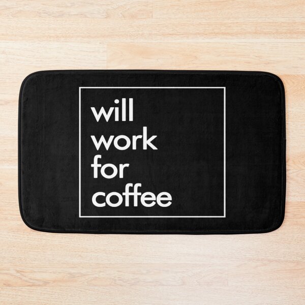 Item preview, Coffee- Will Work For Coffee designed and sold by HDPrinting.